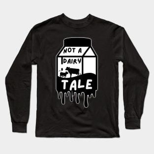 Not a Dairy Tale Vegan Long Sleeve T-Shirt